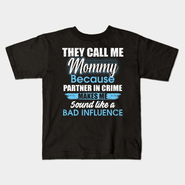 They Call Me mommy Because Partner In Crime Kids T-Shirt by yasakiskyway